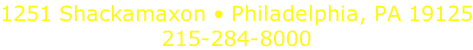 1251 Shackamaxon • Philadelphia, PA 19125 215-284-8000